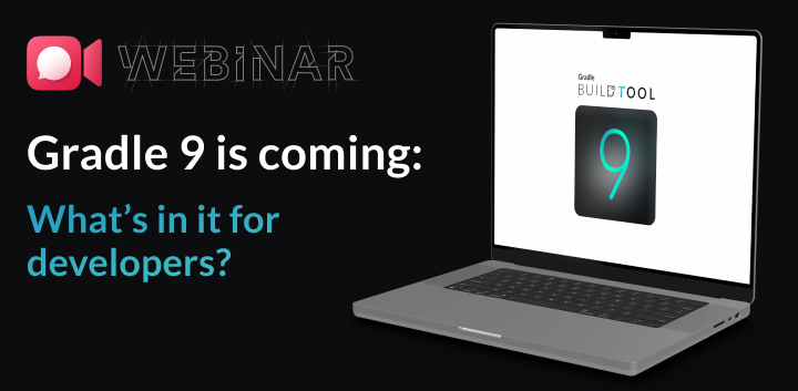 Gradle 9 is coming: What’s in it for developers