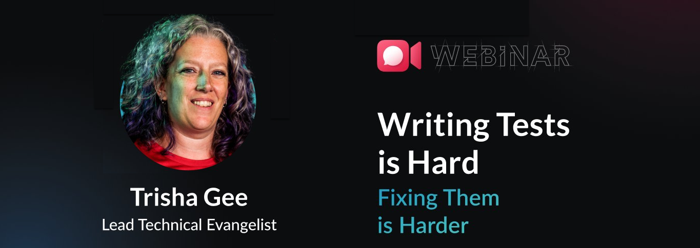 Writing Tests is Hard, Fixing them is Harder - webinar on November 13