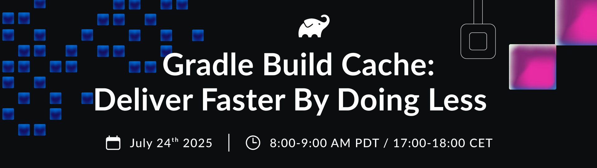 Gradle Build Cache Webinar