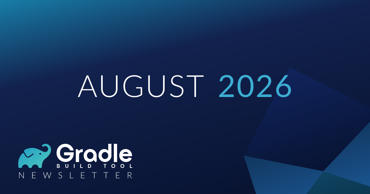 Gradle Build Tool August 2026 Newsletter